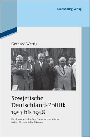 Buchcover Sowjetische Deutschland-Politik 1953 bis 1958 | Gerhard Wettig | EAN 9783486705201 | ISBN 3-486-70520-2 | ISBN 978-3-486-70520-1