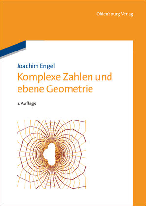 Buchcover Komplexe Zahlen und ebene Geometrie | Joachim Engel | EAN 9783486705454 | ISBN 3-486-70545-8 | ISBN 978-3-486-70545-4