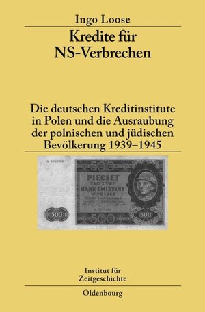 Buchcover Kredite für NS-Verbrechen | Ingo Loose | EAN 9783486706444 | ISBN 3-486-70644-6 | ISBN 978-3-486-70644-4