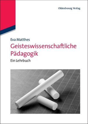 Buchcover Geisteswissenschaftliche Pädagogik | Eva Matthes | EAN 9783486706703 | ISBN 3-486-70670-5 | ISBN 978-3-486-70670-3