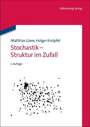 Buchcover Stochastik - Struktur im Zufall | Matthias Löwe | EAN 9783486706765 | ISBN 3-486-70676-4 | ISBN 978-3-486-70676-5