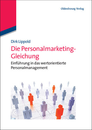 Buchcover Die Personalmarketing-Gleichung | Dirk Lippold | EAN 9783486707502 | ISBN 3-486-70750-7 | ISBN 978-3-486-70750-2