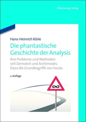 Buchcover Die phantastische Geschichte der Analysis | Hans-Heinrich Körle | EAN 9783486708196 | ISBN 3-486-70819-8 | ISBN 978-3-486-70819-6