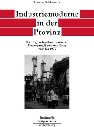 Buchcover Bayern im Bund / Industriemoderne in der Provinz | Thomas Schlemmer | EAN 9783486708677 | ISBN 3-486-70867-8 | ISBN 978-3-486-70867-7