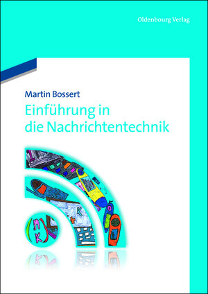 Buchcover Einführung in die Nachrichtentechnik | Martin Bossert | EAN 9783486708806 | ISBN 3-486-70880-5 | ISBN 978-3-486-70880-6