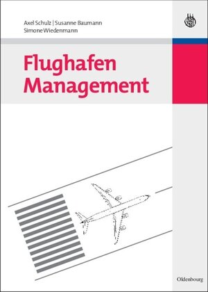 Buchcover Flughafen Management | Axel Schulz | EAN 9783486709933 | ISBN 3-486-70993-3 | ISBN 978-3-486-70993-3