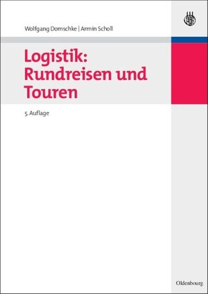Buchcover Logistik: Rundreisen und Touren | Wolfgang Domschke | EAN 9783486709971 | ISBN 3-486-70997-6 | ISBN 978-3-486-70997-1