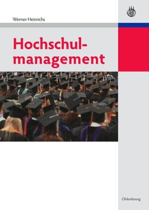 Buchcover Hochschulmanagement | Werner Heinrichs | EAN 9783486710366 | ISBN 3-486-71036-2 | ISBN 978-3-486-71036-6