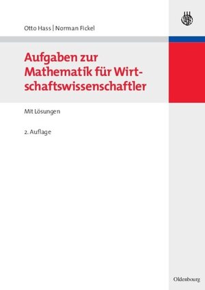 Buchcover Aufgaben zur Mathematik für Wirtschaftswissenschaftler | Otto Hass | EAN 9783486710786 | ISBN 3-486-71078-8 | ISBN 978-3-486-71078-6