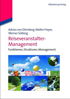Buchcover Reiseveranstalter-Management | Adrian von Dörnberg | EAN 9783486711011 | ISBN 3-486-71101-6 | ISBN 978-3-486-71101-1