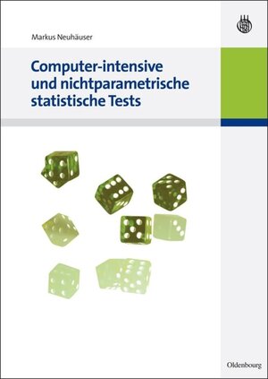 Buchcover Computer-intensive und nichtparametrische statistische Tests | Markus Neuhäuser | EAN 9783486711530 | ISBN 3-486-71153-9 | ISBN 978-3-486-71153-0