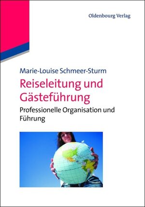 Buchcover Reiseleitung und Gästeführung | Marie-Louise Schmeer-Sturm | EAN 9783486712155 | ISBN 3-486-71215-2 | ISBN 978-3-486-71215-5