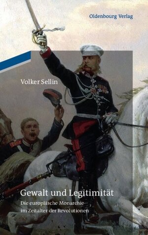 Buchcover Gewalt und Legitimität | Volker Sellin | EAN 9783486713091 | ISBN 3-486-71309-4 | ISBN 978-3-486-71309-1