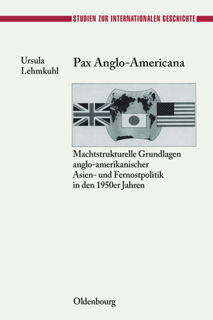 Buchcover Pax Anglo-Americana | Ursula Lehmkuhl | EAN 9783486713688 | ISBN 3-486-71368-X | ISBN 978-3-486-71368-8