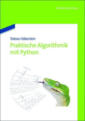 Buchcover Praktische Algorithmik mit Python | Tobias Häberlein | EAN 9783486713909 | ISBN 3-486-71390-6 | ISBN 978-3-486-71390-9