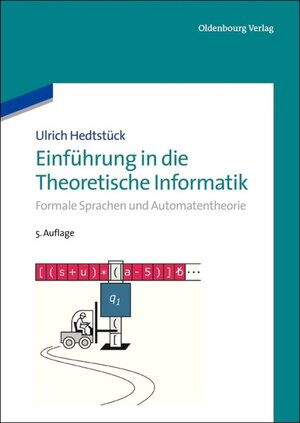 Buchcover Einführung in die Theoretische Informatik | Ulrich Hedtstück | EAN 9783486714043 | ISBN 3-486-71404-X | ISBN 978-3-486-71404-3