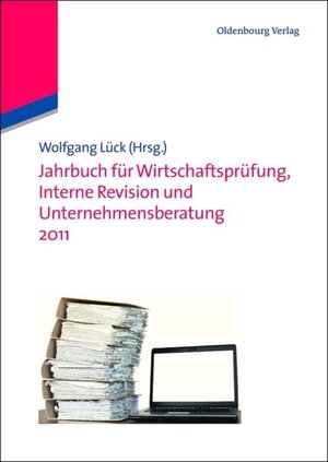 Buchcover Jahrbuch für Wirtschaftsprüfung, Interne Revision und Unternehmensberatung 2011  | EAN 9783486714272 | ISBN 3-486-71427-9 | ISBN 978-3-486-71427-2