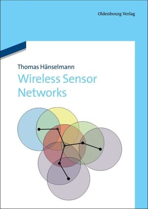 Buchcover Wireless Sensor Networks | Thomas Haenselmann | EAN 9783486714463 | ISBN 3-486-71446-5 | ISBN 978-3-486-71446-3