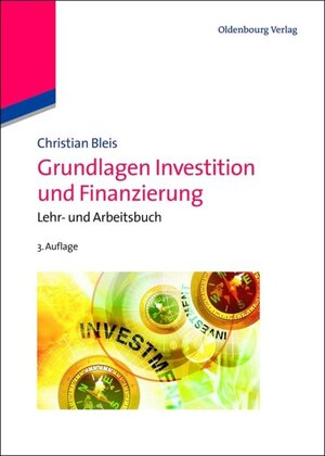 Buchcover Grundlagen Investition und Finanzierung | Christian Bleis | EAN 9783486714500 | ISBN 3-486-71450-3 | ISBN 978-3-486-71450-0