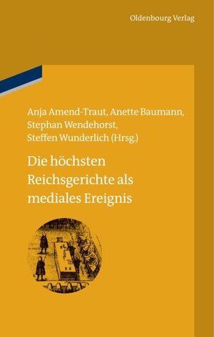 Buchcover Die höchsten Reichsgerichte als mediales Ereignis  | EAN 9783486714845 | ISBN 3-486-71484-8 | ISBN 978-3-486-71484-5