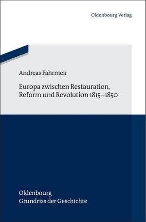 Buchcover Europa zwischen Restauration, Reform und Revolution 1815-1850 | Andreas Fahrmeir | EAN 9783486716061 | ISBN 3-486-71606-9 | ISBN 978-3-486-71606-1