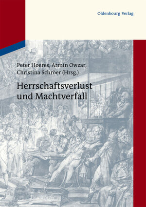 Buchcover Herrschaftsverlust und Machtverfall  | EAN 9783486716689 | ISBN 3-486-71668-9 | ISBN 978-3-486-71668-9