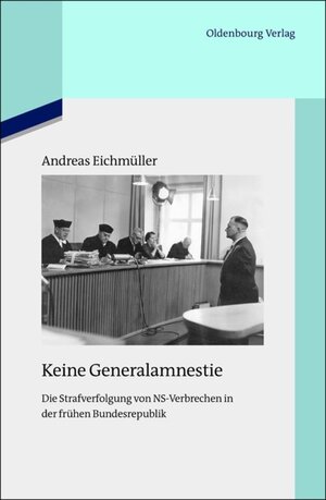 Buchcover Keine Generalamnestie | Andreas Eichmüller | EAN 9783486717396 | ISBN 3-486-71739-1 | ISBN 978-3-486-71739-6