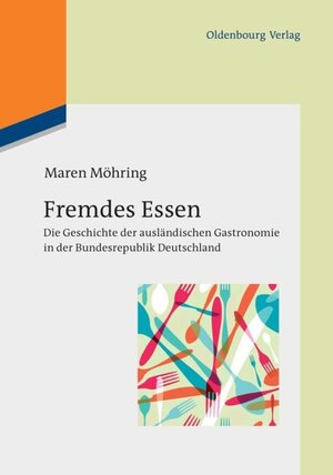 Buchcover Fremdes Essen | Maren Möhring | EAN 9783486717792 | ISBN 3-486-71779-0 | ISBN 978-3-486-71779-2