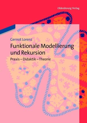 Buchcover Funktionale Modellierung und Rekursion | Gernot Lorenz | EAN 9783486717884 | ISBN 3-486-71788-X | ISBN 978-3-486-71788-4