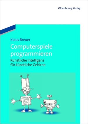 Buchcover Computerspiele programmieren | Klaus Breuer | EAN 9783486717891 | ISBN 3-486-71789-8 | ISBN 978-3-486-71789-1