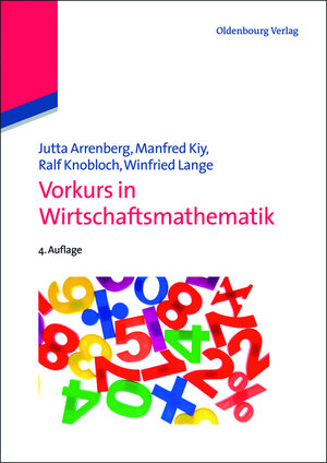 Buchcover Vorkurs in Wirtschaftsmathematik | Jutta Arrenberg | EAN 9783486717907 | ISBN 3-486-71790-1 | ISBN 978-3-486-71790-7