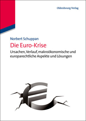 Buchcover Die Euro-Krise | Norbert Schuppan | EAN 9783486717914 | ISBN 3-486-71791-X | ISBN 978-3-486-71791-4