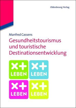 Buchcover Gesundheitstourismus und touristische Destinationsentwicklung | Manfred Cassens | EAN 9783486719185 | ISBN 3-486-71918-1 | ISBN 978-3-486-71918-5