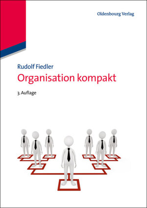 Buchcover Organisation kompakt | Rudolf Fiedler | EAN 9783486719451 | ISBN 3-486-71945-9 | ISBN 978-3-486-71945-1
