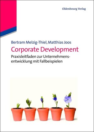 Buchcover Corporate Development | Bertram Melzig-Thiel | EAN 9783486719512 | ISBN 3-486-71951-3 | ISBN 978-3-486-71951-2