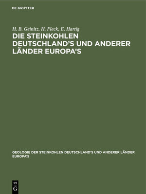 Buchcover Die Steinkohlen Deutschland's und anderer Länder Europa's | H. B. Geinitz | EAN 9783486721003 | ISBN 3-486-72100-3 | ISBN 978-3-486-72100-3
