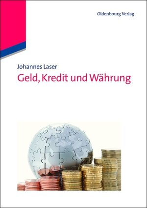 Buchcover Geld, Kredit und Währung | Johannes Laser | EAN 9783486721201 | ISBN 3-486-72120-8 | ISBN 978-3-486-72120-1