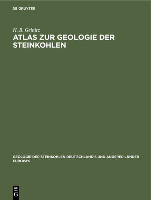Buchcover Atlas zur Geologie der Steinkohlen | H. B. Geinitz | EAN 9783486721676 | ISBN 3-486-72167-4 | ISBN 978-3-486-72167-6