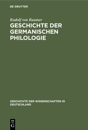 Buchcover Geschichte der germanischen Philologie | Rudolf von Raumer | EAN 9783486722307 | ISBN 3-486-72230-1 | ISBN 978-3-486-72230-7