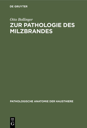 Buchcover Zur Pathologie des Milzbrandes | Otto Bollinger | EAN 9783486722796 | ISBN 3-486-72279-4 | ISBN 978-3-486-72279-6