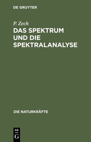 Buchcover Das Spektrum und die Spektralanalyse | P. Zech | EAN 9783486722864 | ISBN 3-486-72286-7 | ISBN 978-3-486-72286-4