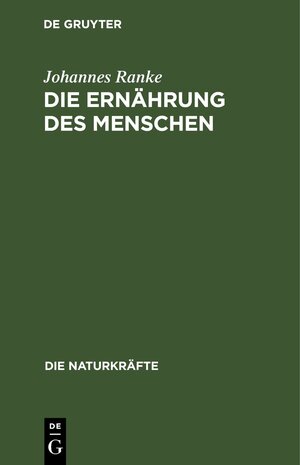 Buchcover Die Ernährung des Menschen | Johannes Ranke | EAN 9783486723564 | ISBN 3-486-72356-1 | ISBN 978-3-486-72356-4