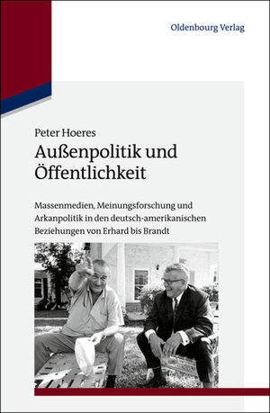 Buchcover Außenpolitik und Öffentlichkeit | Peter Hoeres | EAN 9783486723588 | ISBN 3-486-72358-8 | ISBN 978-3-486-72358-8