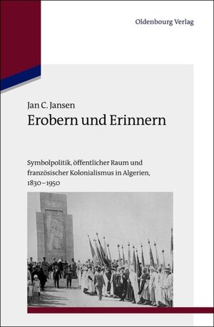 Buchcover Erobern und Erinnern | Jan C. Jansen | EAN 9783486723618 | ISBN 3-486-72361-8 | ISBN 978-3-486-72361-8