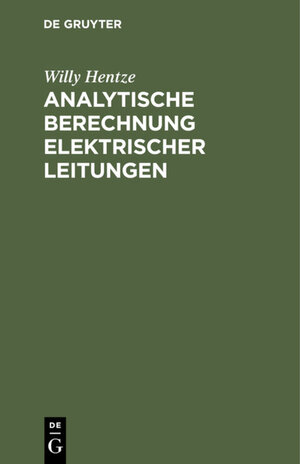 Buchcover Analytische Berechnung elektrischer Leitungen | Willy Hentze | EAN 9783486728347 | ISBN 3-486-72834-2 | ISBN 978-3-486-72834-7