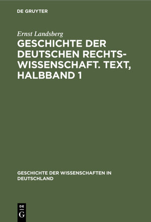 Buchcover Geschichte der Deutschen Rechtswissenschaft. Text, Halbband 1 | Ernst Landsberg | EAN 9783486728538 | ISBN 3-486-72853-9 | ISBN 978-3-486-72853-8