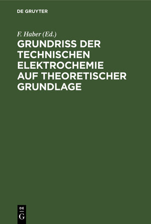 Buchcover Grundriss der Technischen Elektrochemie auf theoretischer Grundlage  | EAN 9783486728668 | ISBN 3-486-72866-0 | ISBN 978-3-486-72866-8