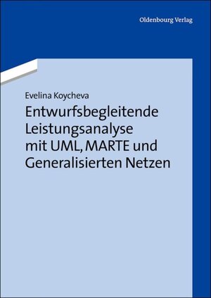 Buchcover Entwurfsbegleitende Leistungsanalyse mit UML, MARTE und Generalisierten Netzen | Evelina Koycheva | EAN 9783486730777 | ISBN 3-486-73077-0 | ISBN 978-3-486-73077-7