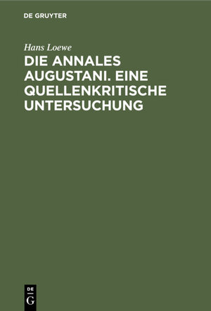 Buchcover Die Annales Augustani. Eine quellenkritische Untersuchung | Hans Loewe | EAN 9783486733952 | ISBN 3-486-73395-8 | ISBN 978-3-486-73395-2