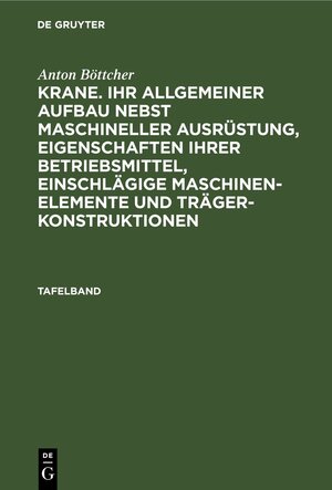Buchcover Anton Böttcher: Krane. Ihr allgemeiner Aufbau nebst maschineller... / Anton Böttcher: Krane. Ihr allgemeiner Aufbau nebst maschineller.... Tafelband | Anton Böttcher | EAN 9783486734959 | ISBN 3-486-73495-4 | ISBN 978-3-486-73495-9